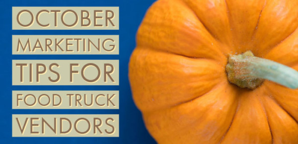 October Marketing Tips For Food Truck Vendors | Mobile Cuisine