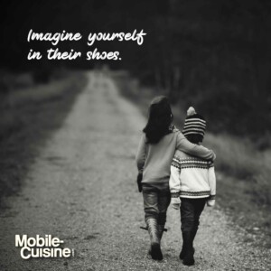Imagine yourself in their shoes.