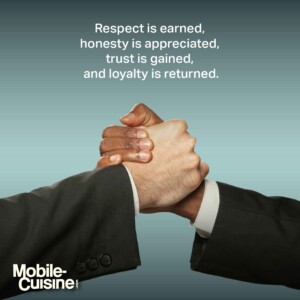 Respect is earned, honesty is appreciated, trust is gained, and loyalty is returned.