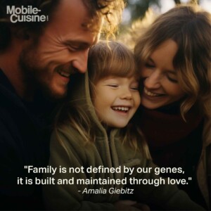 "Family is not defined by our genes, it is built and maintained through love." - Amalia Giebitz