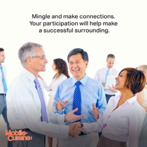 Mingle and make connections. Your participation will help make a successful surrounding.