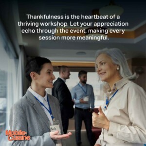 Thankfulness is the heartbeat of a thriving workshop. Let your appreciation echo through the event, making every session more meaningful.