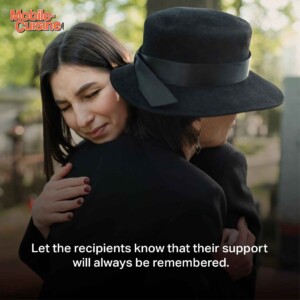 Let the recipients know that their support will always be remembered.