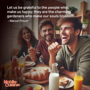 Let us be grateful to the people who make us happy; they are the charming gardeners who make our souls blossom. - Marcel Proust
