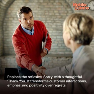 Replace the reflexive 'Sorry' with a thoughtful 'Thank You.' It transforms customer interactions, emphasizing positivity over regrets.