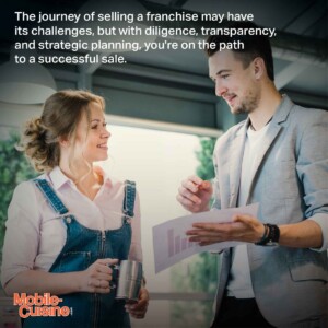 The journey of selling a franchise may have its challenges, but with diligence, transparency, and strategic planning, you're on the path to a successful sale.