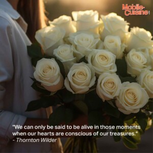 "We can only be said to be alive in those moments when our hearts are conscious of our treasures." - Thornton Wilder